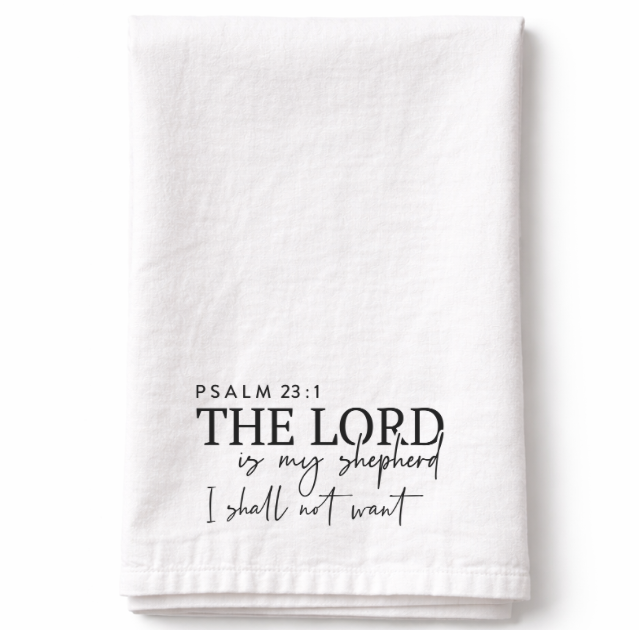 The Lord is My Shepherd I Shall Not Want– Tea Towel