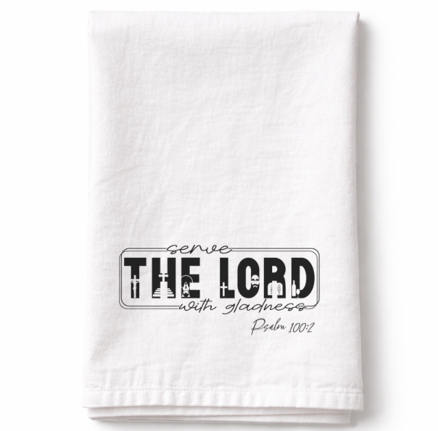 Serve The Lord With Gladness– Tea Towel
