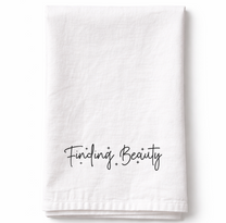 Finding Beauty- Tea Towel