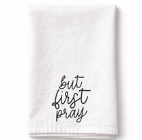 But First Pray - Tea Towel