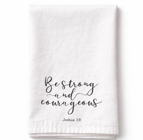 Be Strong and Courageous - Tea Towel