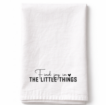 Find Joy in the Little Things- Tea Towel