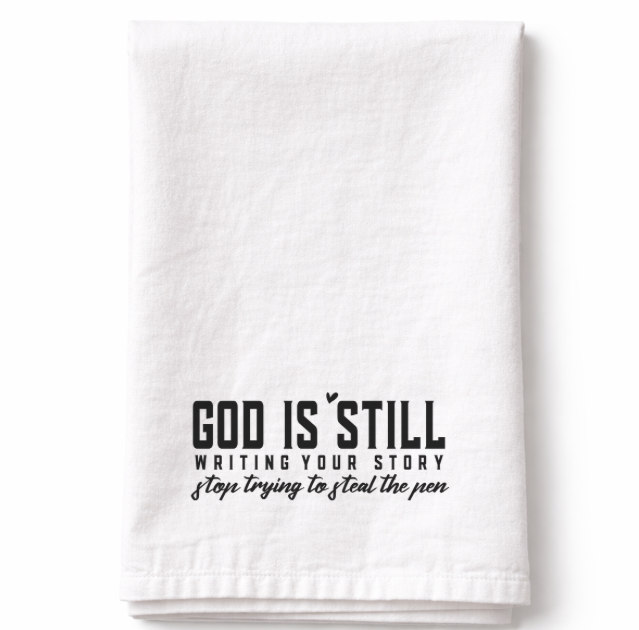 God Is Still Writing Your Story- Tea Towel