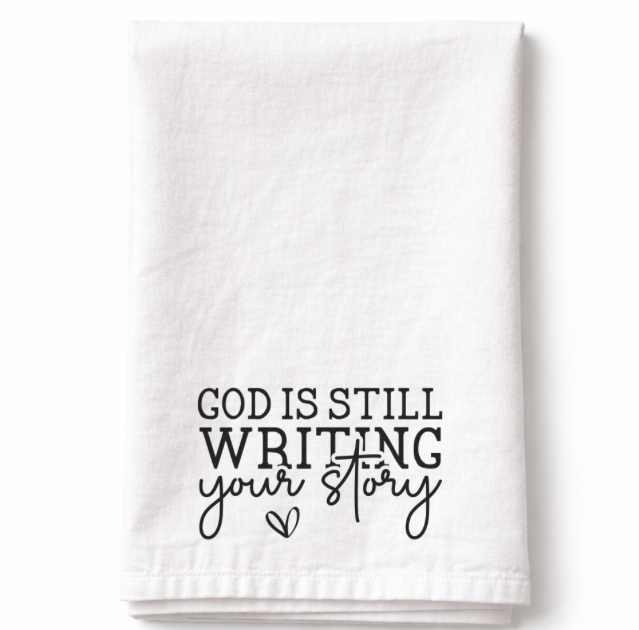 God Is Still Writing Your Story- Tea Towel