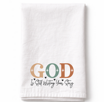God Is Still Writing Your Story- Tea Towel