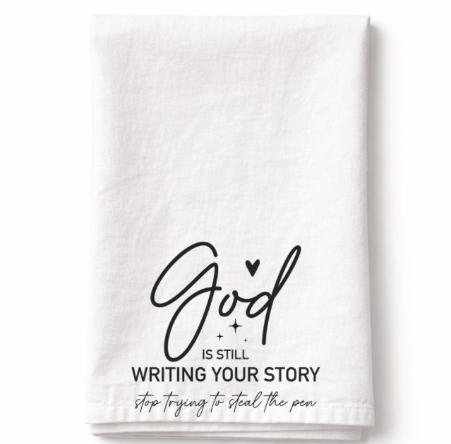God Is Still Writing Your Story- Tea Towel