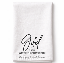 God Is Still Writing Your Story- Tea Towel