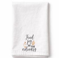 Find Joy in the Ordinary- Tea Towel