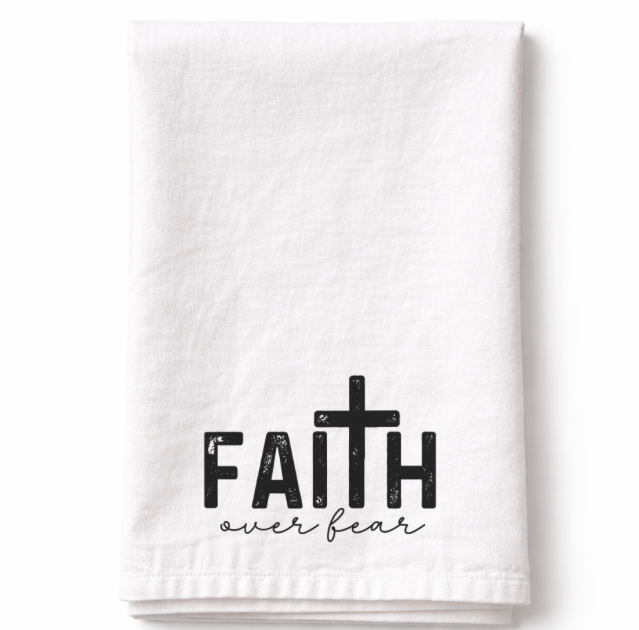 Faith Over Fear- Tea Towel