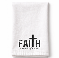 Faith Over Fear- Tea Towel