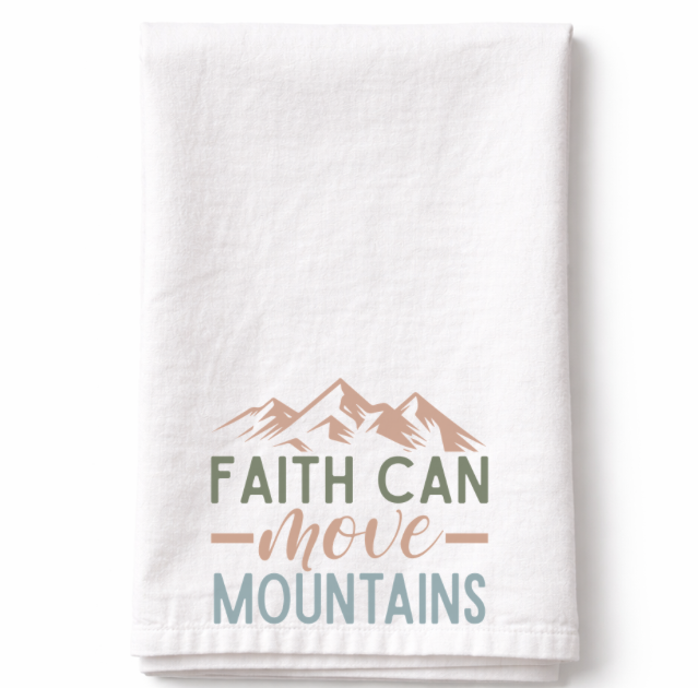 Faith Can Move Mountains- Tea Towel