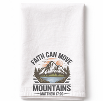 Faith Can Move Mountains- Tea Towel