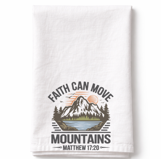 Faith Can Move Mountains- Tea Towel
