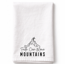 Faith Can Move Mountains- Tea Towel