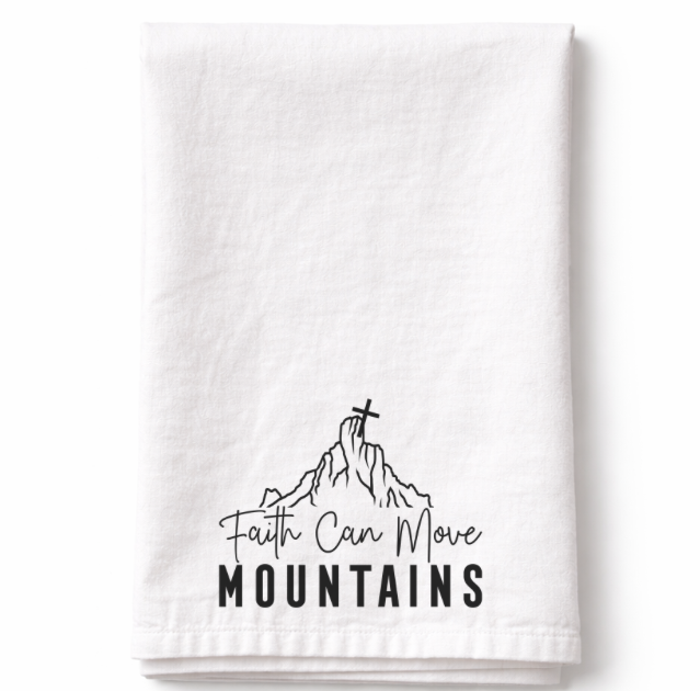 Faith Can Move Mountains- Tea Towel