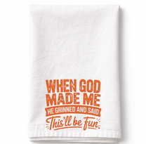 When God Made Me- Tea Towel