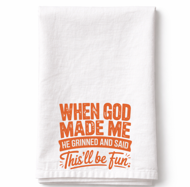 When God Made Me- Tea Towel
