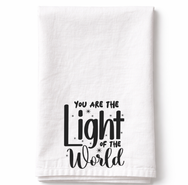 You Are the Light of the World- Tea Towel