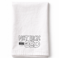 Not Luck Just God- Tea Towel