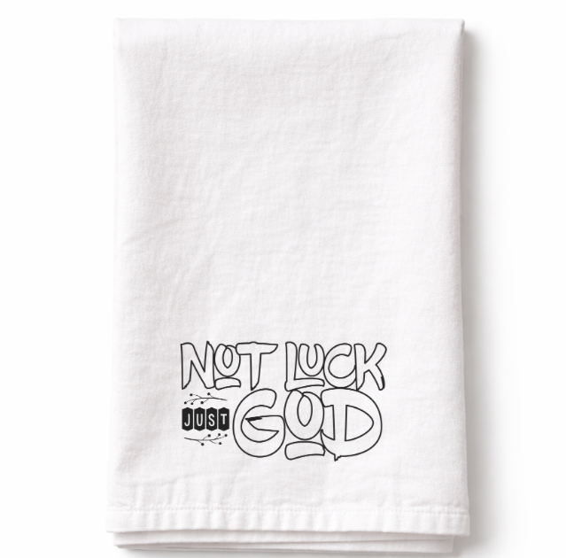 Not Luck Just God- Tea Towel