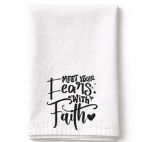 Meet Your Fears With Faith- Tea Towel