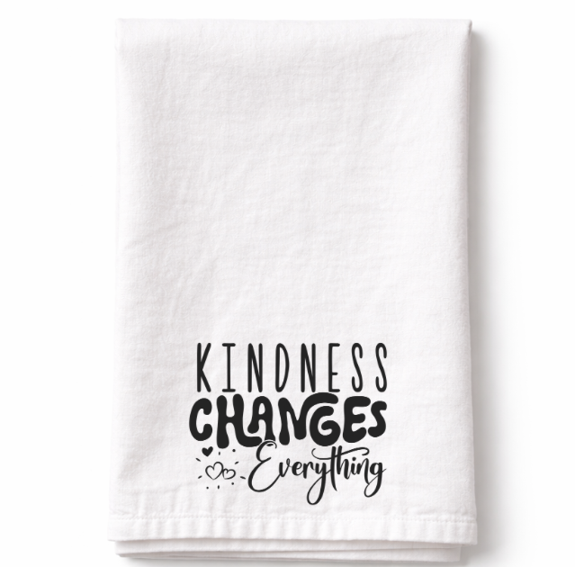 Kindness Changes Everything- Tea Towel