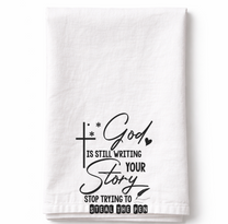 God is Still Writing Your Story- Tea Towel