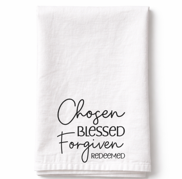 Chosen Blessed Forgiven Redeemed- Tea Towel