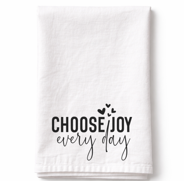 Choose Joy Every Day- Tea Towel