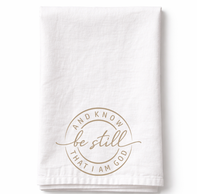 Be Still and Know- Tea Towel