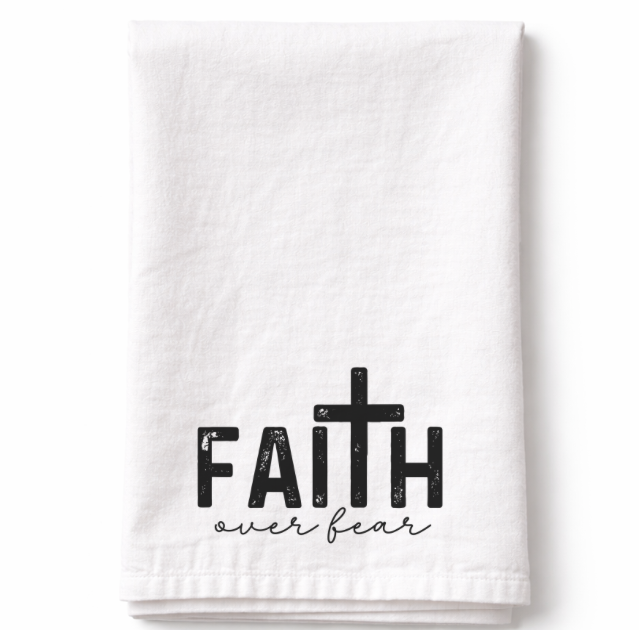 Faith Over Fear- Tea Towel