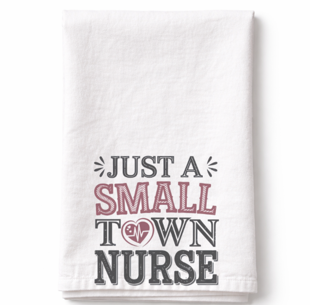 Small Town Nurse- Tea Towel
