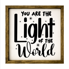 You Are The Light of the World– Rustic Wood Framed Sign