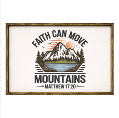 Faith Can Move Mountains – Rustic Wood Framed Sign