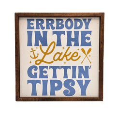 Errbody in the Lake Gettin Tipsy - Funny Summer Decor