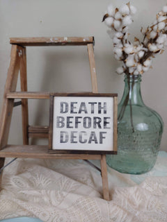 Death Before Decaf -Coffee Sign