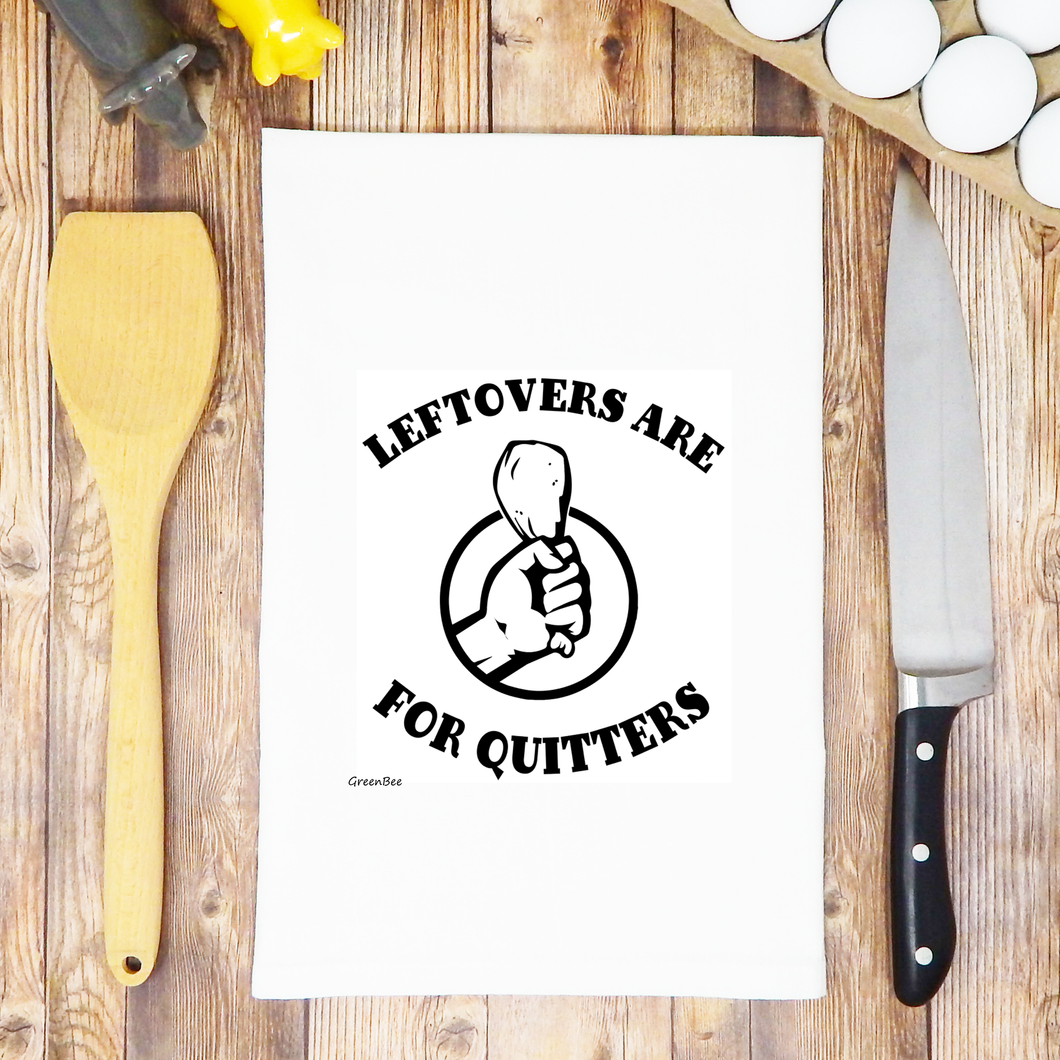 Leftovers are For Quitters Tea Towel