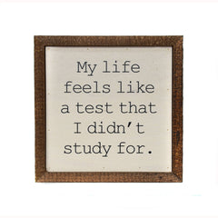 My life feels like a test... - Sign