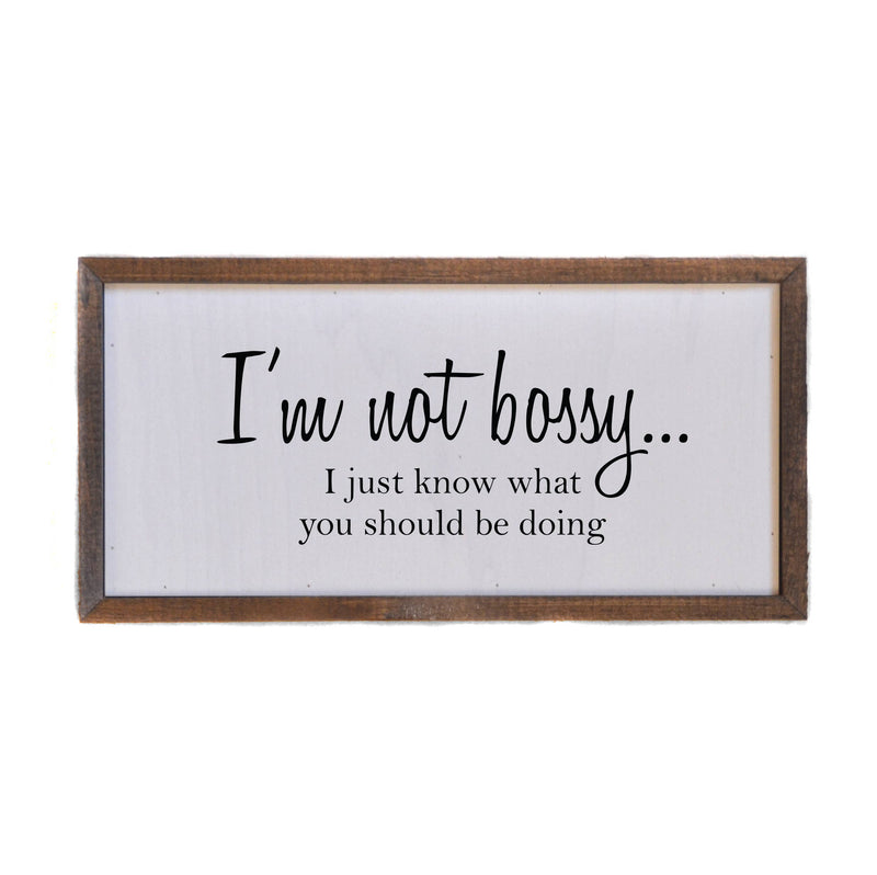 I'm Not Bossy - Wall Sign or Desk Sitter