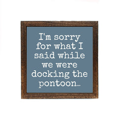 I'm Sorry For What I Said While Docking - Sign