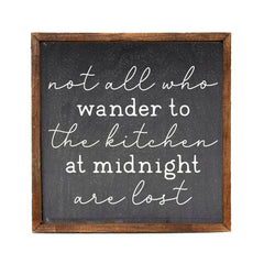 Not All Who Wander to The Kitchen Are Lost - Signs