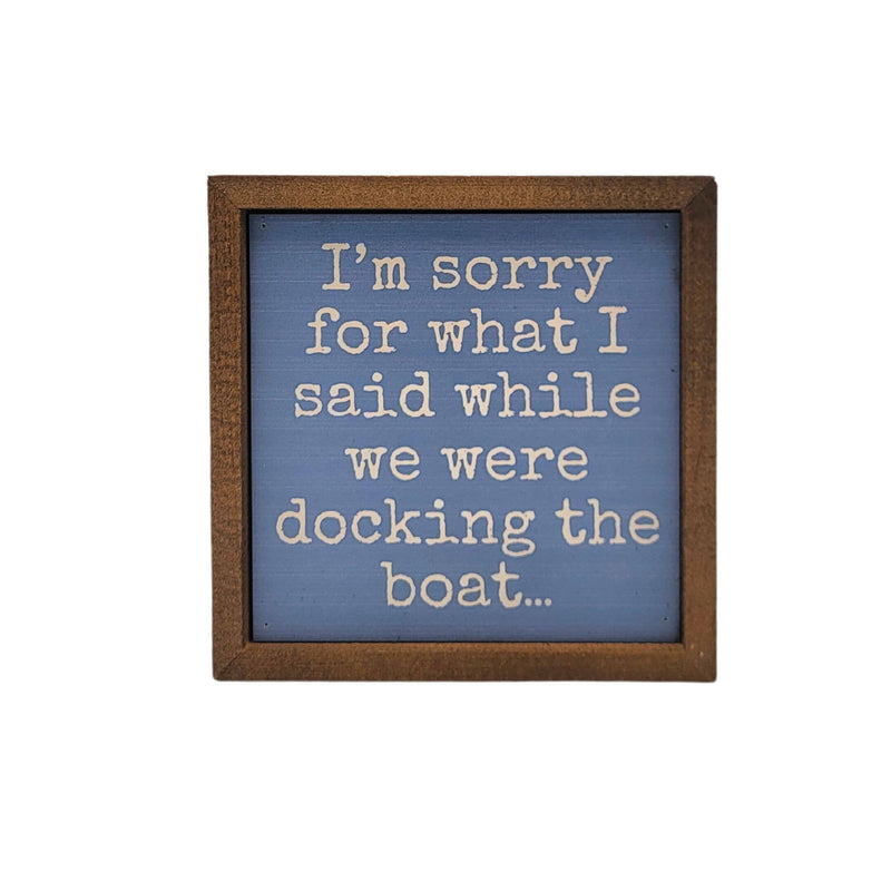 I'm Sorry Docking The Boat - Sign