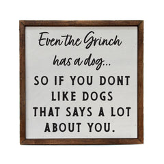 Even the Grinch has a Dog - Sign