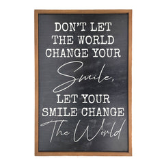 Don't Let The World Change Your Smile - Sign