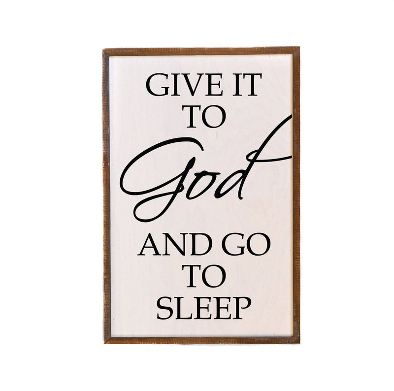 Give It To God And Go To Sleep - Wood Sign