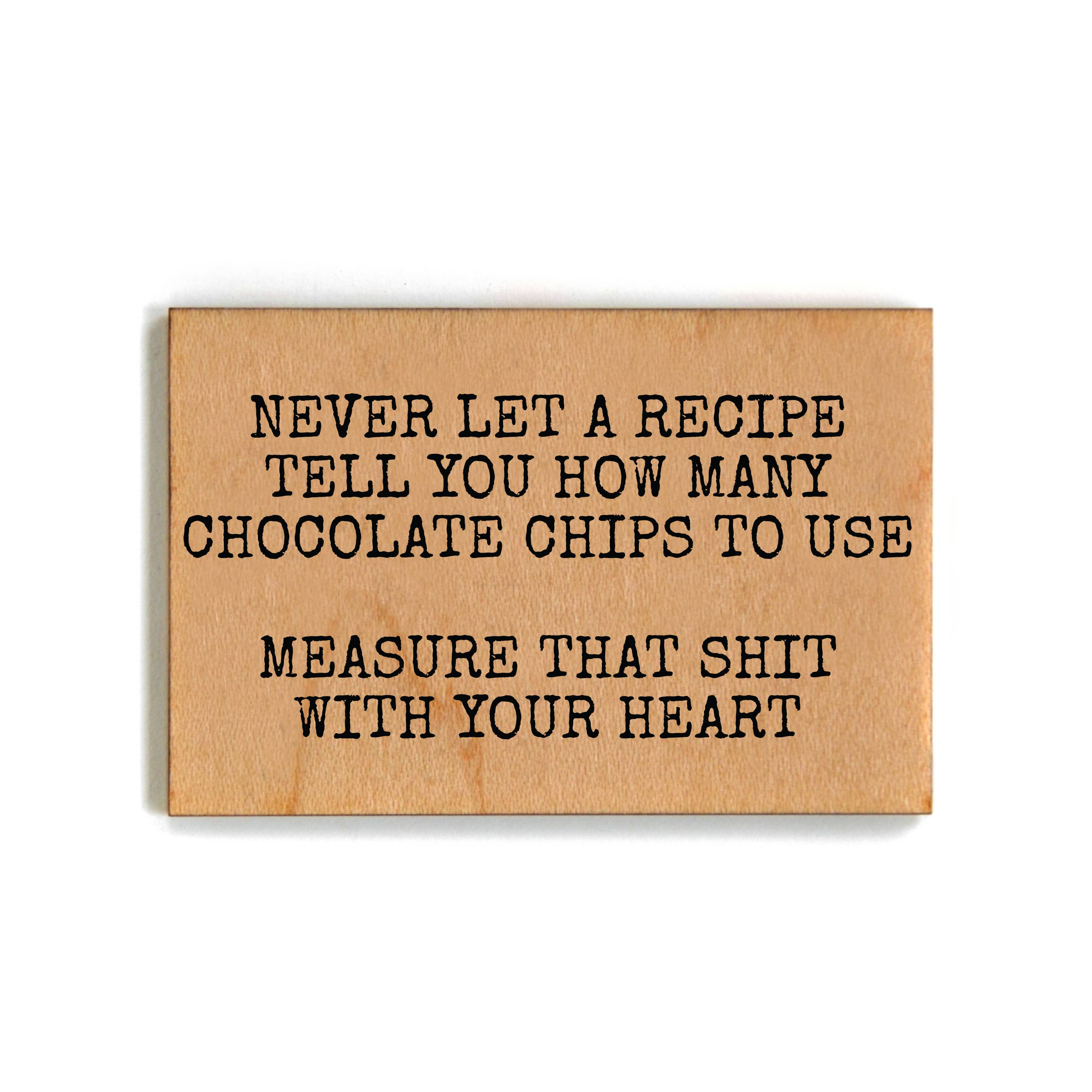 Never Let A Recipe Tell You How Many - Magnet