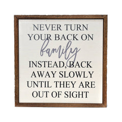 Never Turn Your Back On Family - Sign