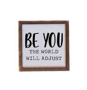 Be You The World Will Adjust Sign
