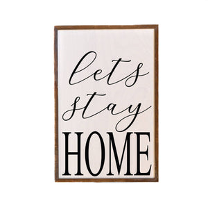 Lets Stay Home Wall Sign