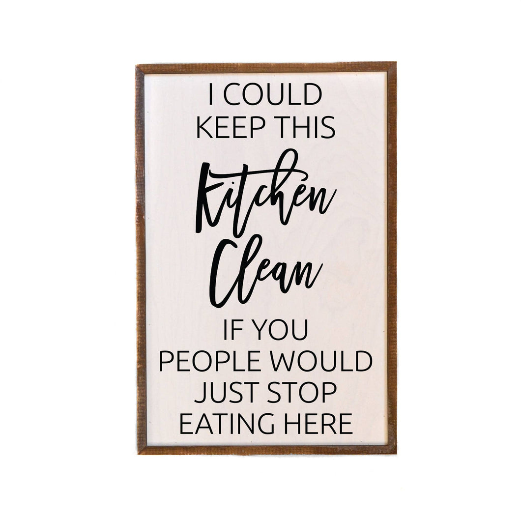 I Could Keep This Kitchen Clean If - Rustic Sign